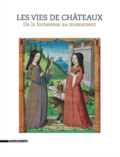 Les vies des châteaux. De la forteresse au monument - Elodie Kohler,Hélène Maurin - copertina