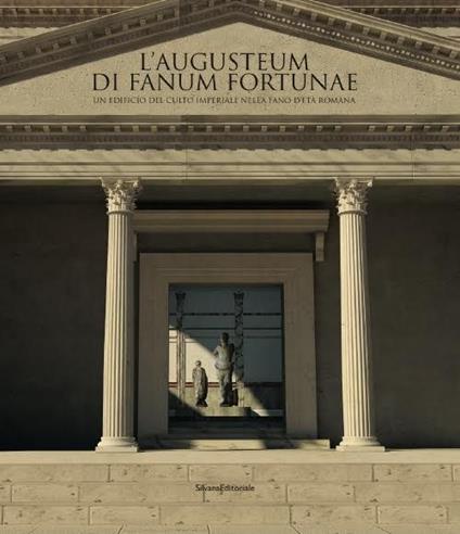 L' Augusteum di Fanum Fortunae. Un edificio del culto imperiale nella Fano d'età romana - copertina