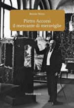 Pietro Accorsi il mercante di meraviglie