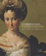 Correggio e Parmigianino. Arte a Parma nel Cinquecento. Catalogo della mostra (Roma, 12 marzo-26 giugno 2016). Ediz. illustrata
