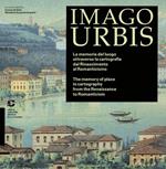 Imago urbis. La memoria del luogo attraverso la cartografia dal Rinascimento al Romanticismo. Ediz. italiana e inglese