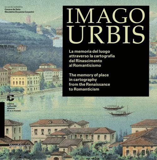 Imago urbis. La memoria del luogo attraverso la cartografia dal Rinascimento al Romanticismo. Ediz. italiana e inglese - copertina