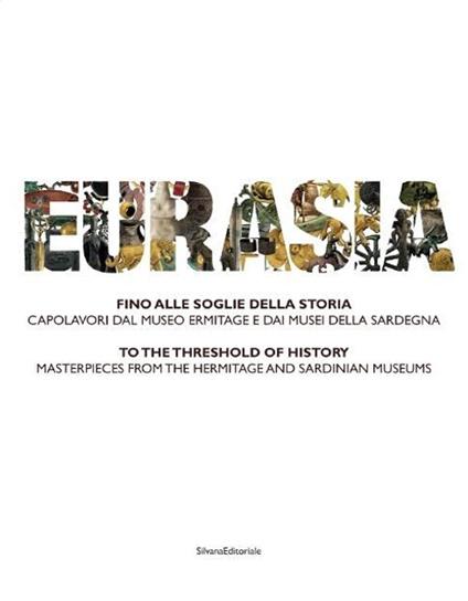 Eurasia. Fino alle soglie della storia. Capolavori dal Museo Ermitage e dai musei della Sardegna. Ediz. italiana e inglese - copertina