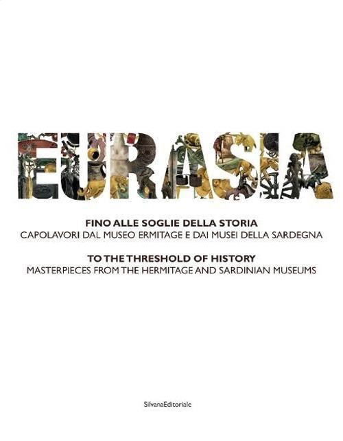 Eurasia. Fino alle soglie della storia. Capolavori dal Museo Ermitage e dai musei della Sardegna. Ediz. italiana e inglese - 2