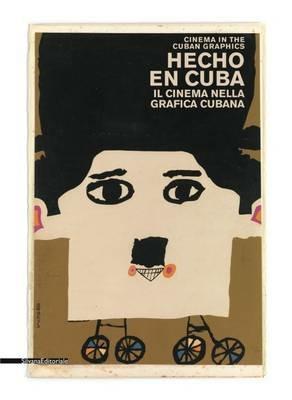 Hecho en Cuba. Il cinema nella grafica cubana. Manifesti dalla collezione Bardellotto. Ediz. italiana e inglese - copertina