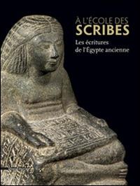 À l'école des scribes. Les écritures de l'Égypte ancienne - Laura Bazin Rizzo,Annie Gasse,Frédéric Servajean - copertina