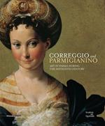 Correggio and Parmigianino. Art in Parma during the Sixteenth Century
