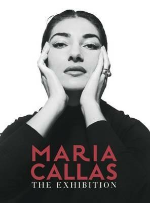 Maria Callas. The exhibition. Ediz. italiana e inglese - copertina