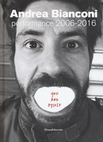 Andrea Bianconi. Performance 2006-2016. You and myself