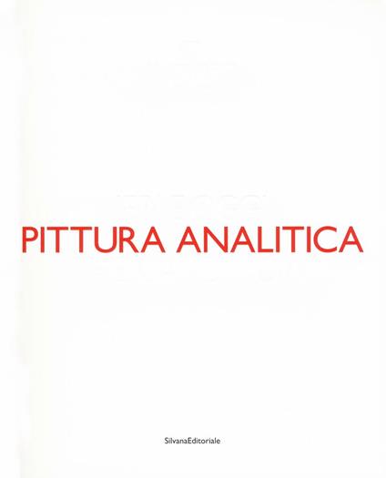 Pittura analitica. Ieri e oggi-Then and now. Ediz. bilingue - copertina