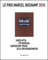 Le prix Marcel Duchamp 2016. Kader Attia, Yto Barrada, Bathélémy Toguo, Ulla von Brandenburg - copertina