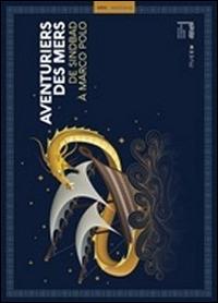 Aventuriers des mers. De Sinbad à Marco Polo - copertina