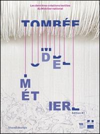 Tombée de métier. Les dernières créations textiles du Mobilier national - copertina