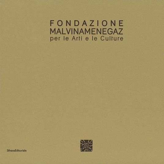 Fondazione Malvina Menegaz per le arti e le culture. Ediz. italiana e inglese - copertina