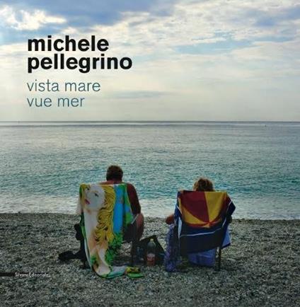 Michele Pellegrino. Vista mare-Vue mer. Ediz. bilingue - copertina