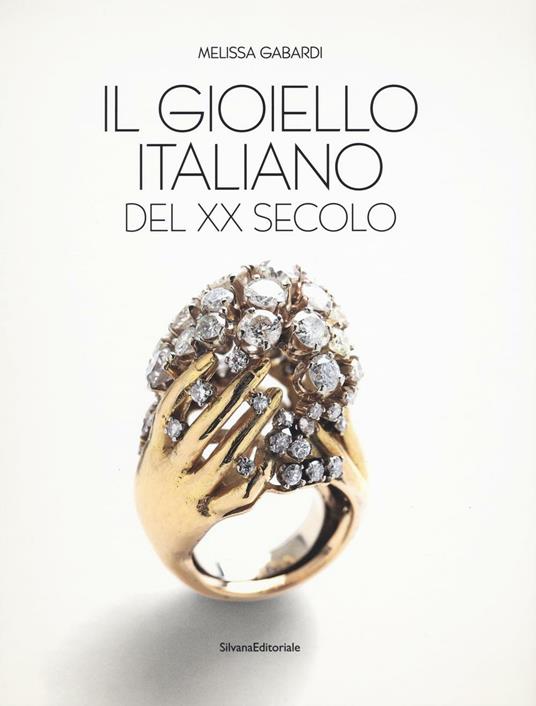 Il gioiello italiano del XX secolo. Ediz. a colori - Melissa Gabardi - copertina