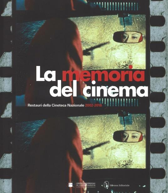 La memoria del cinema. Restauri della Cineteca Nazionale (2002-2016). Ediz. illustrata - copertina