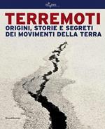 Terremoti. Origini, storie e segreti dei movimenti della terra. Ediz. illustrata