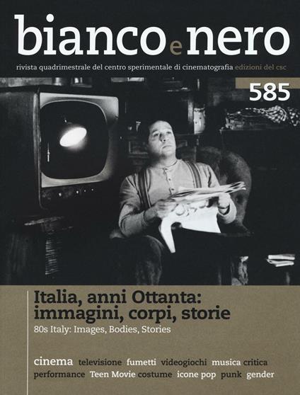Bianco e nero (2016). Vol. 585: Italia anni Ottanta: immagini, corpi, storie. - copertina