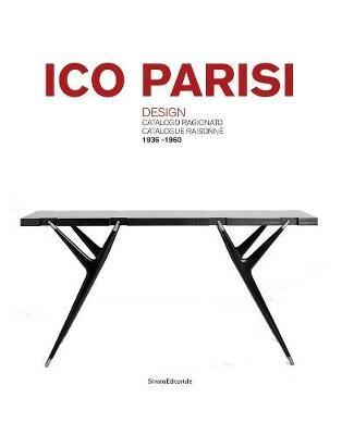 Ico Parisi. Design. Catalogo ragionato 1936-1960. Ediz. italiana e inglese - Roberta Lietti - 2