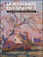 La modernité en Bretagne. Vol. 1: De Claude Monet à Lucien Simon, 1870-1920.