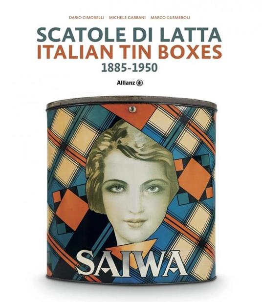 Scatole di latta 1885-1950. Ediz. a colori - Dario Cimorelli,Michele Gabbani,Marco Gusmeroli - copertina