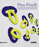 Pino Pinelli. La pittura disseminata- Disseminated painting. Ediz. a colori