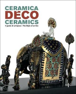 Ceramica déco. Il gusto di un epoca-Ceramics. The style of an era. Catalogo della mostra (Forlì, 18 febbraio-1 ottobre 2017). Ediz. a colori - copertina