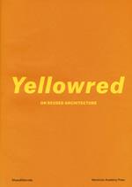 Yellowred on reused architecture. Ediz. illustrata