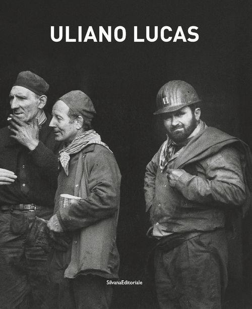 Uliano Lucas. Catalogo della mostra (Brescia, 7 marzo-7 maggio 2017). Ediz. illustrata - Lucia Miodini - copertina