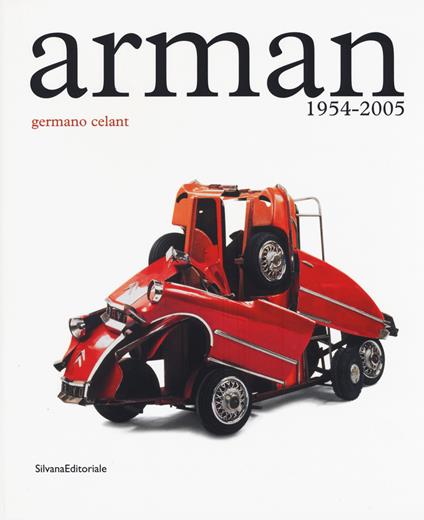 Arman. 1954-2005. Catalogo della mostra (Roma, 5 maggio-23 luglio 2017). Ediz. a colori - copertina