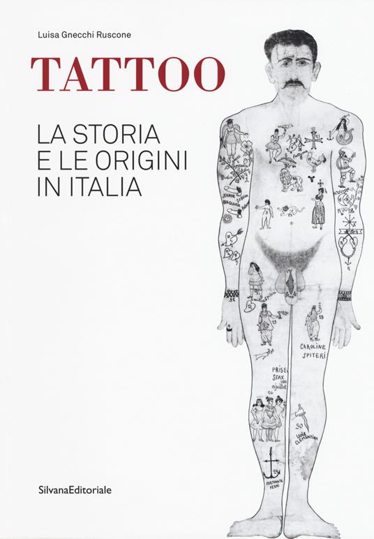 Tattoo. La storia e le origini in Italia. Catalogo della mostra. Ediz. a colori - Luisa Gnecchi Ruscone - copertina
