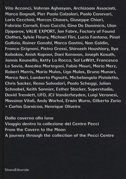 Dalla caverna alla luna. Viaggio dentro la collezione del Centro Pecci–From the cavern to the moon. A journey through the collection of the Pecci Centre. Catalogo della mostra (Prato, 8 aprile 2017-28 gennaio 2018). Ediz. a colori - copertina