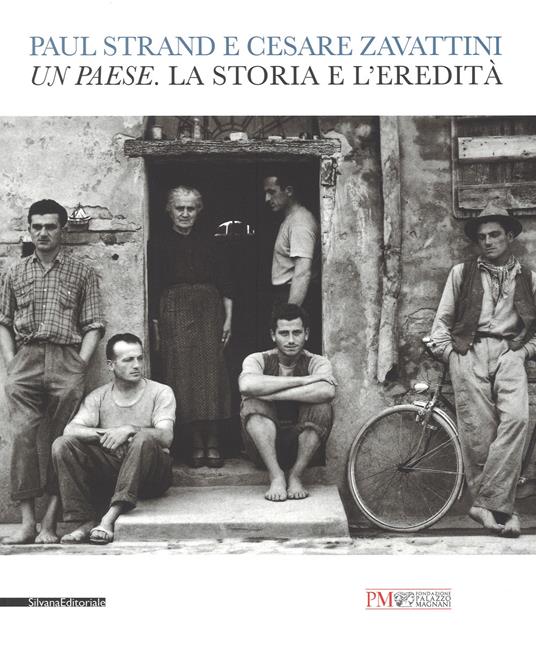 Paul Strand e Cesare Zavattini. Un paese. La storia e l'eredità. Catalogo della mostra (Reggio Emilia, 5 maggio - 9 luglio 2017). Ediz. illustrata - copertina