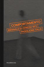 «Comportamento». Biennale di Venezia 1972. Padiglione Italia. Catalogo della mostra (Venezia, 7 maggio-24 settembre 2017). Ediz. illustrata