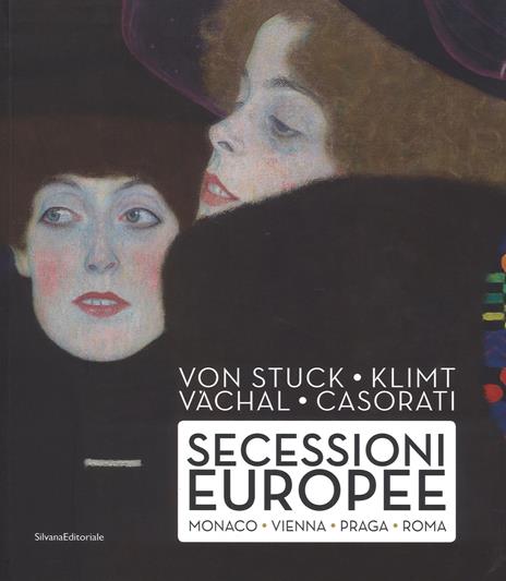 Von Stuck, Klimt, Váchal, Casorati. Secessioni europee. Monaco, Vienna, Praga e Roma. Ediz. a colori - 2
