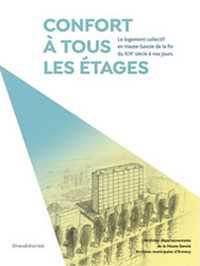 Confort à tous les étages. Le logement collectif en Haute-Savoie de la fin du XIXe siècle à nos jours. Ediz. illustrata