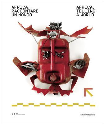 Africa, raccontare un mondo-Africa, telling a world. Catalogo della mostra (Milano, 27 giugno-11 settembre 2017). Ediz. a colori - copertina