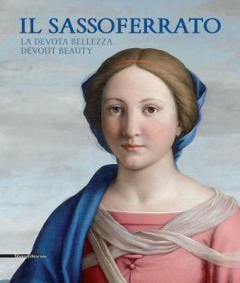 Il Sassoferrato. La devota bellezza-Il Sassoferrato. Devout beauty. Catalogo della mostra (Sassoferrato 17 giugno-5 novembre 2017). Ediz. bilingue - copertina