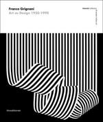 Franco Grignani. Art as Design 1950-1990. Estorick collection of modern italian art. Catalogo della mostra (Londra, 5 luglio-10 settembre 2017). Ediz. a colori