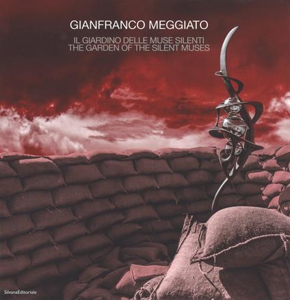 Gianfranco Meggiato. Il giardino delle muse silenti-The garden of the silent muses. Catalogo della mostra (Catanzaro, 10 giugno-1 ottobre 2017). Ediz. a colori - copertina