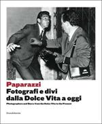 Arrivano i paparazzi. Fotografi e divi dalla Dolce Vita a oggi-Photographers and stars: from the Dolce Vita to the present. Catalogo della mostra (Torino, 13 settembre 2017-7 gennaio 2018). Ediz. illustrata