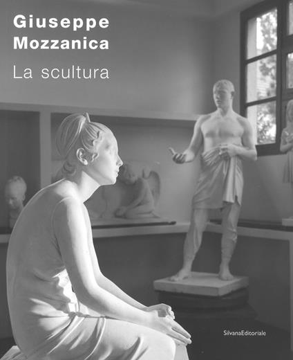Giuseppe Mozzanica. La scultura. Ediz. illustrata - Luciano Caramel,Serena Paola Marabelli,Lucia Gasparini - copertina
