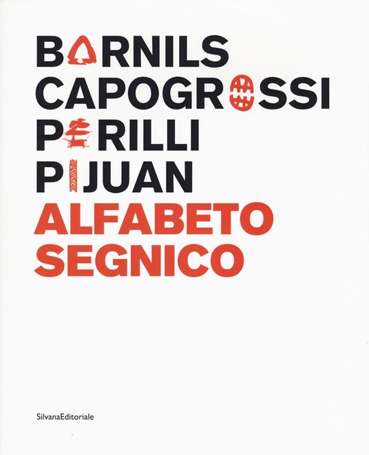 Sergi Barnils, Giuseppe Capogrossi, Achille Perilli, Joan Hernández Pijuan. Alfabeto segnico. Catalogo della mostra (Milano, 15 settembre-29 ottobre 2017). Ediz. italiana e inglese - copertina