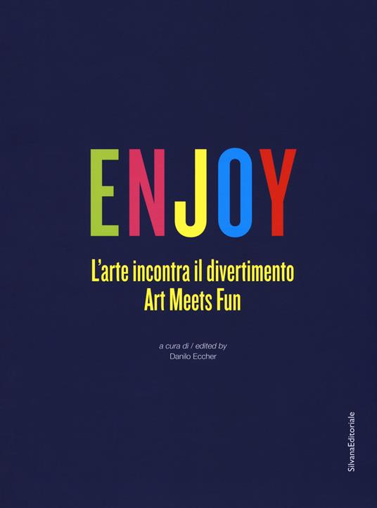 Enjoy. L'arte incontra il divertimento. Catalogo della mostra (Roma, 23 settembre 2017-25 febbraio 2018). Ediz. italiana e inglese - copertina