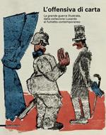 Offensiva di carta. La Grande Guerra illustrata. Catalogo della mostra (Udine, 1 aprile 2017-7 gennaio 2018)