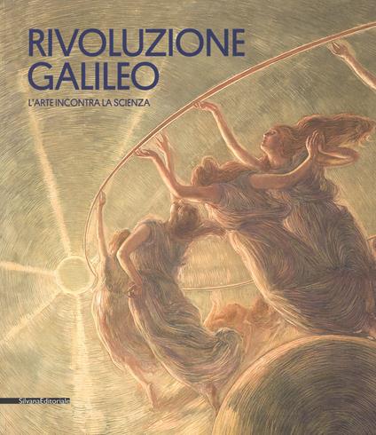 Rivoluzione Galileo. L'arte incontra la scienza. Catalogo della mostra (Padova, 18 novembre 2017-18 marzo 2018). Ediz. a colori - copertina