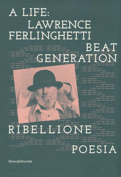 A life: Lawrence Ferlinghetti. Beat generation, ribellione, poesia. Catalogo della mostra (Brescia, 7 ottobre 2017-14 gennaio 2018) - copertina