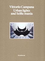Vittorio Campana. Urban lights and selfie mania. Catalogo della mostra (Milano, 22 novembre 2017-28 gennaio 2018). Ediz. illustrata