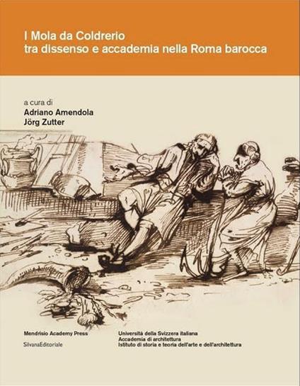 I Mola di Coldrerio tra dissenso e accademia nella Roma barocca. Ediz. illustrata - copertina